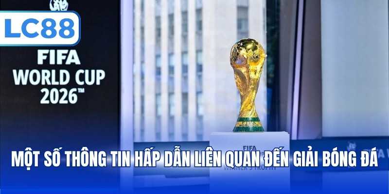 Một số thông tin hấp dẫn liên quan đến giải bóng đá